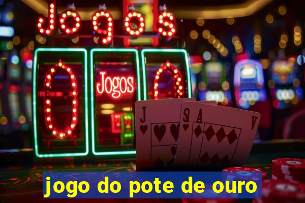 jogo do pote de ouro